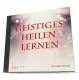 Geistiges Heilen lernen - Hörbuch als Download
