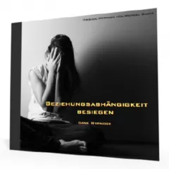 Beziehungsabhängigkeit besiegen - dank Hypnose *MP3-Download*