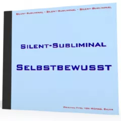 Silent-Subliminal - Selbstbewusstsein steigern / *MP3-Download*