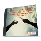 Richness, wealth and plenty - achieve and get it through hypnosis